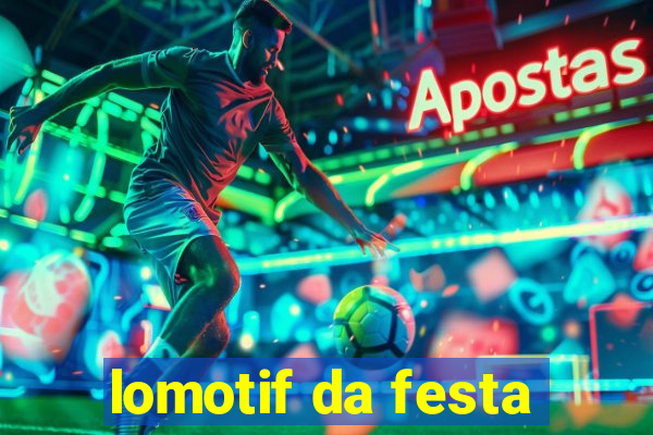 lomotif da festa